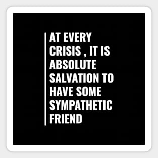 At Every Crisis Friends are Salvation Magnet